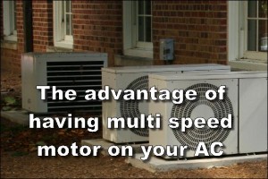 The advantage of having multi speed motor on your AC